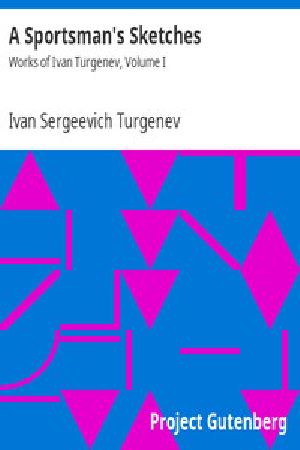 [Gutenberg 8597] • A Sportsman's Sketches / Works of Ivan Turgenev, Volume I